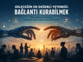 Geleceğin En Değerli Yeteneği: Bağlantı Kurabilmek